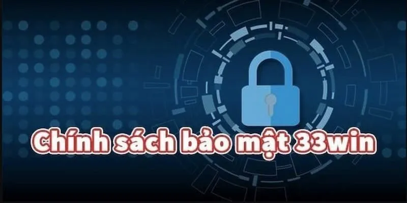 Mục đích của chính sách bảo mật trên trang web 33WIN