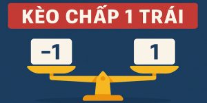 Kèo chấp 1 trái – Hình thức xuất hiện tại trận cầu không cân bằng