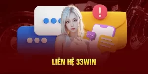 Liên hệ 33win trở nên dễ dàng hơn với nhiều phương thức linh hoạt