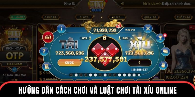 Hướng dẫn cách chơi và luật chơi tài xỉu online