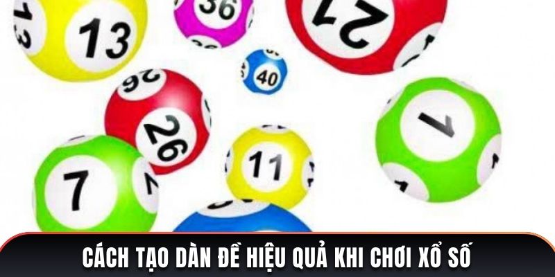 Cách tạo dàn đề hiệu quả khi chơi xổ số